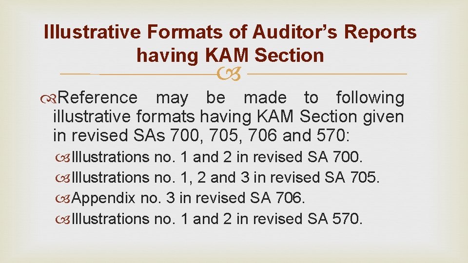 Illustrative Formats of Auditor’s Reports having KAM Section Reference may be made to following Illustrative Formats of Auditor’s Reports having KAM Section Reference may be made to following