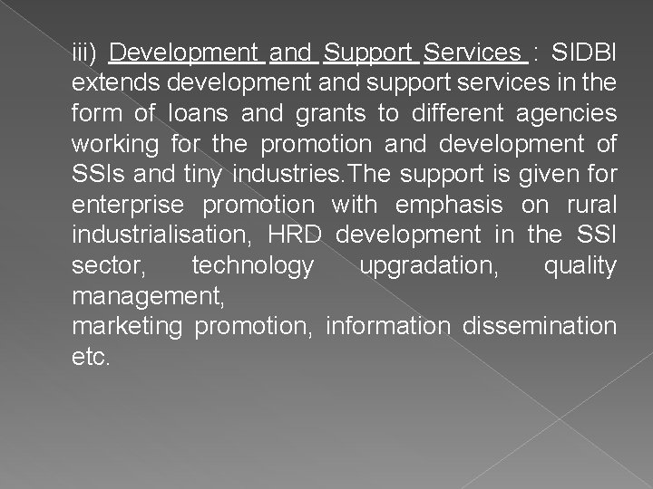 iii) Development and Support Services : SIDBI extends development and support services in the