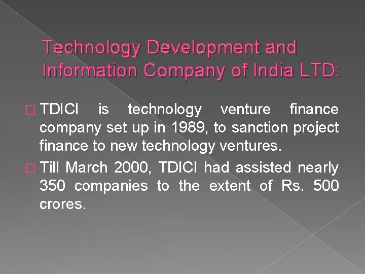 Technology Development and Information Company of India LTD: � TDICI is technology venture finance