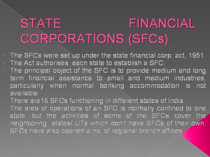 STATE FINANCIAL CORPORATIONS (SFCs) The SFCs were set up under the state financial corp.