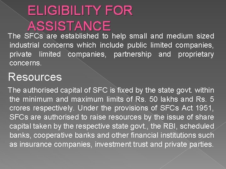 ELIGIBILITY FOR ASSISTANCE The SFCs are established to help small and medium sized industrial