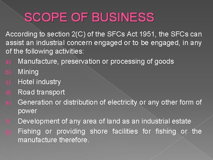 SCOPE OF BUSINESS According to section 2(C) of the SFCs Act 1951, the SFCs