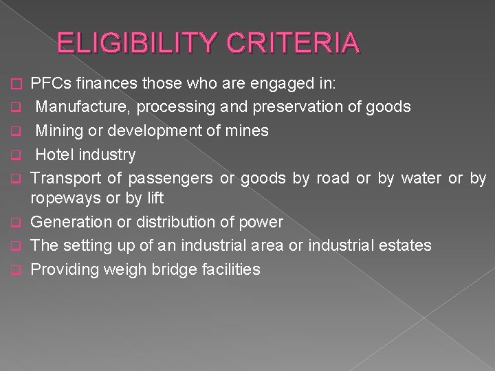 ELIGIBILITY CRITERIA � q q q q PFCs finances those who are engaged in: