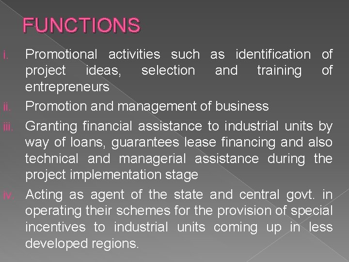 FUNCTIONS Promotional activities such as identification of project ideas, selection and training of entrepreneurs