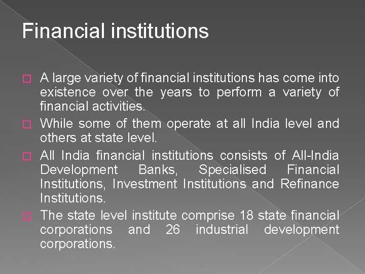 Financial institutions A large variety of financial institutions has come into existence over the