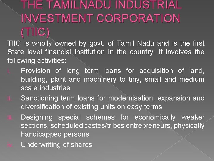 THE TAMILNADU INDUSTRIAL INVESTMENT CORPORATION (TIIC) TIIC is wholly owned by govt. of Tamil