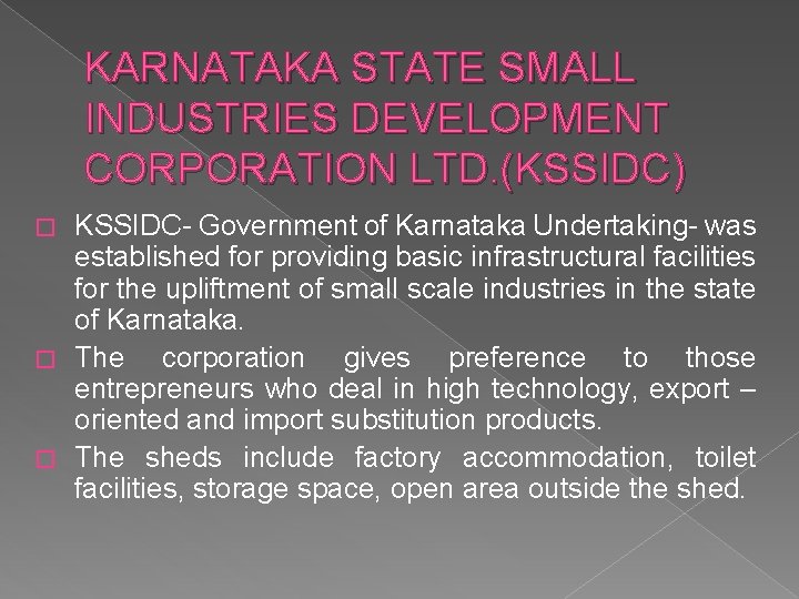 KARNATAKA STATE SMALL INDUSTRIES DEVELOPMENT CORPORATION LTD. (KSSIDC) KSSIDC- Government of Karnataka Undertaking- was