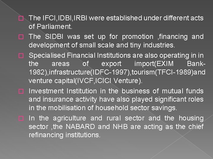 � � � The IFCI, IDBI, IRBI were established under different acts of Parliament.