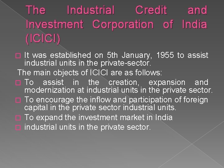The Industrial Credit and Investment Corporation of India (ICICI) It was established on 5