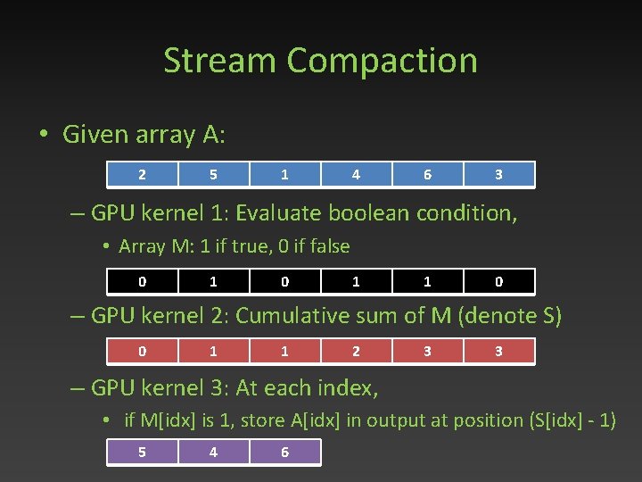 Stream Compaction • Given array A: 2 5 1 4 6 3 – GPU