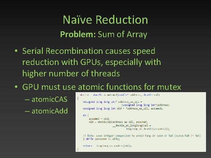 Naïve Reduction Problem: Sum of Array • Serial Recombination causes speed reduction with GPUs,