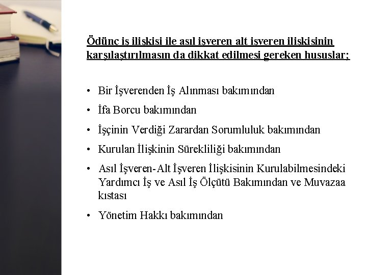 Ödünç iş ilişkisi ile asıl işveren alt işveren ilişkisinin karşılaştırılmasın da dikkat edilmesi gereken