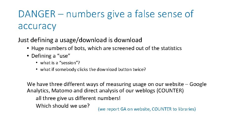 DANGER – numbers give a false sense of accuracy Just defining a usage/download is