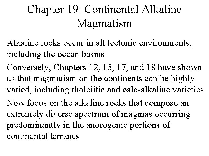 Chapter 19: Continental Alkaline Magmatism Alkaline rocks occur in all tectonic environments, including the