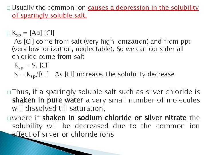 � � Usually the common ion causes a depression in the solubility of sparingly � � Usually the common ion causes a depression in the solubility of sparingly