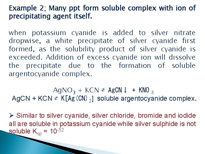 Example 2; Many ppt form soluble complex with ion of precipitating agent itself. when Example 2; Many ppt form soluble complex with ion of precipitating agent itself. when