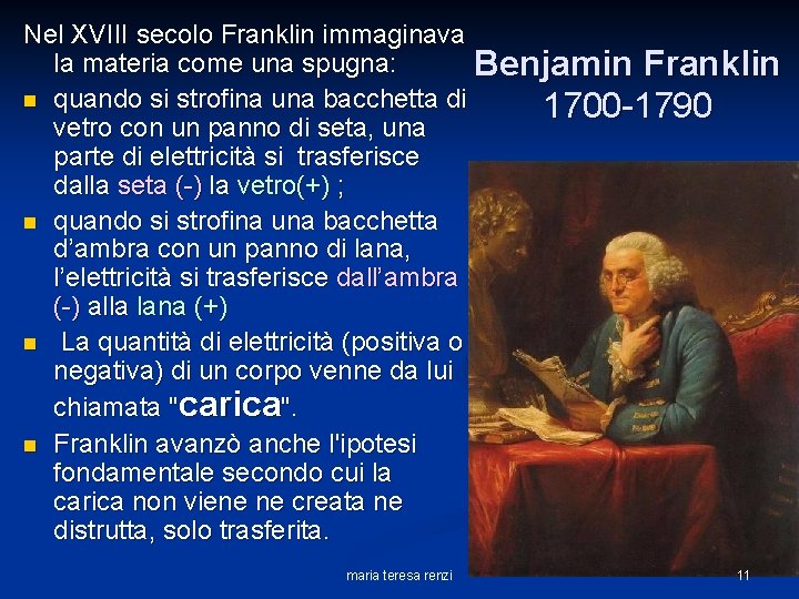 Nel XVIII secolo Franklin immaginava la materia come una spugna: Benjamin Franklin n quando