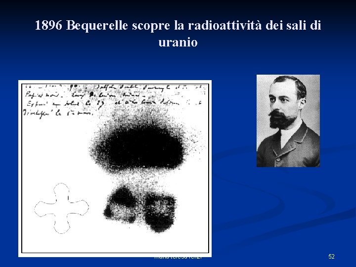 1896 Bequerelle scopre la radioattività dei sali di uranio maria teresa renzi 52 