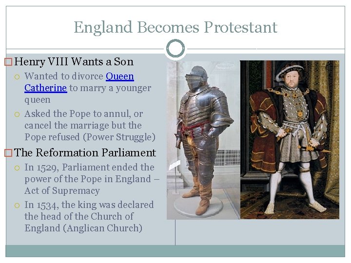 England Becomes Protestant � Henry VIII Wants a Son Wanted to divorce Queen Catherine