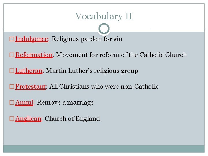 Vocabulary II � Indulgence: Religious pardon for sin � Reformation: Movement for reform of