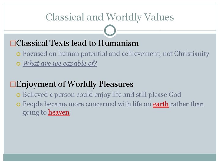 Classical and Worldly Values �Classical Texts lead to Humanism Focused on human potential and