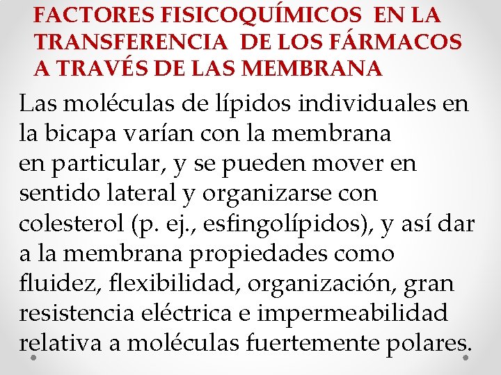 FACTORES FISICOQUÍMICOS EN LA TRANSFERENCIA DE LOS FÁRMACOS A TRAVÉS DE LAS MEMBRANA Las FACTORES FISICOQUÍMICOS EN LA TRANSFERENCIA DE LOS FÁRMACOS A TRAVÉS DE LAS MEMBRANA Las