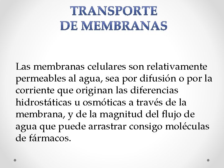 Las membranas celulares son relativamente permeables al agua, sea por difusión o por la Las membranas celulares son relativamente permeables al agua, sea por difusión o por la