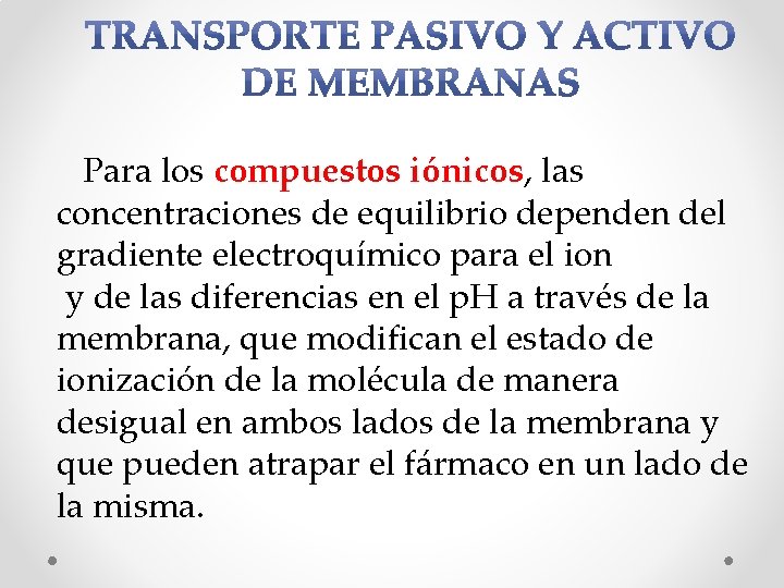 Para los compuestos iónicos, las concentraciones de equilibrio dependen del gradiente electroquímico para el Para los compuestos iónicos, las concentraciones de equilibrio dependen del gradiente electroquímico para el