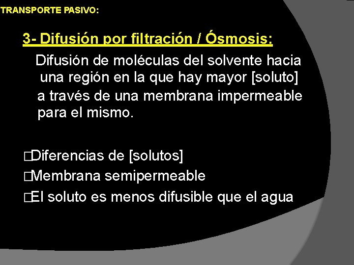 TRANSPORTE PASIVO: 3 - Difusión por filtración / Ósmosis: Difusión de moléculas del solvente TRANSPORTE PASIVO: 3 - Difusión por filtración / Ósmosis: Difusión de moléculas del solvente