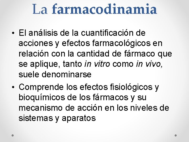 La farmacodinamia • El análisis de la cuantificación de acciones y efectos farmacológicos en La farmacodinamia • El análisis de la cuantificación de acciones y efectos farmacológicos en