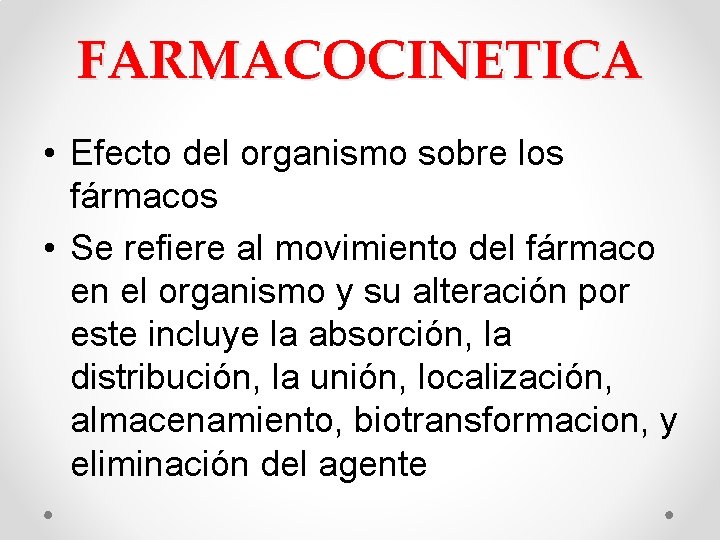 FARMACOCINETICA • Efecto del organismo sobre los fármacos • Se refiere al movimiento del FARMACOCINETICA • Efecto del organismo sobre los fármacos • Se refiere al movimiento del