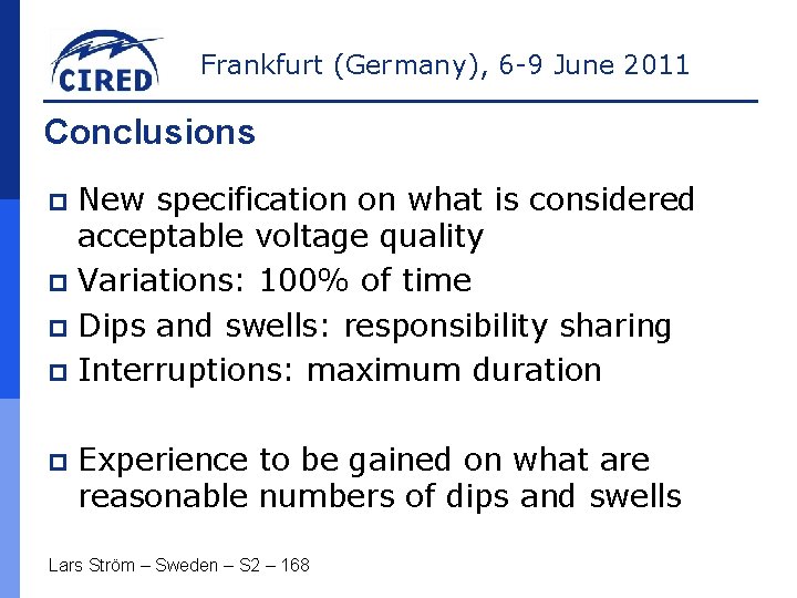 Frankfurt (Germany), 6 -9 June 2011 Conclusions New specification on what is considered acceptable