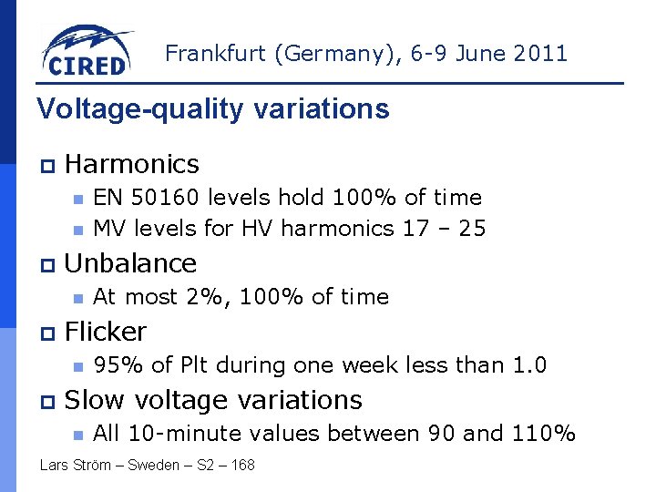Frankfurt (Germany), 6 -9 June 2011 Voltage-quality variations p Harmonics n n p Unbalance