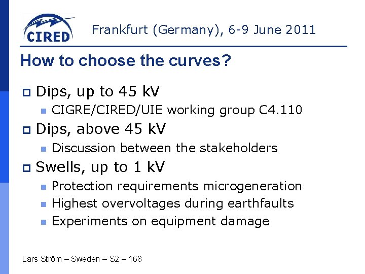 Frankfurt (Germany), 6 -9 June 2011 How to choose the curves? p Dips, up