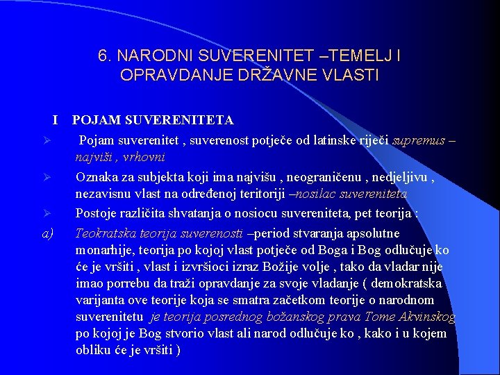 6. NARODNI SUVERENITET –TEMELJ I OPRAVDANJE DRŽAVNE VLASTI I POJAM SUVERENITETA Ø Pojam suverenitet