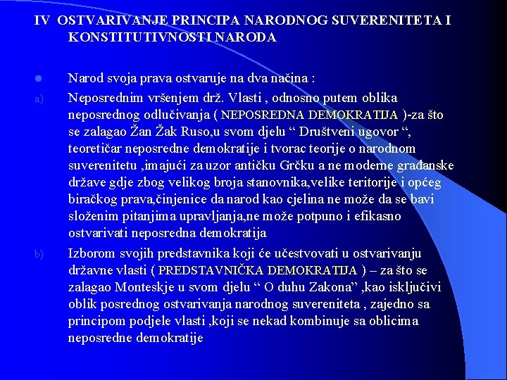 IV OSTVARIVANJE PRINCIPA NARODNOG SUVERENITETA I KONSTITUTIVNOSTI NARODA l a) b) Narod svoja prava