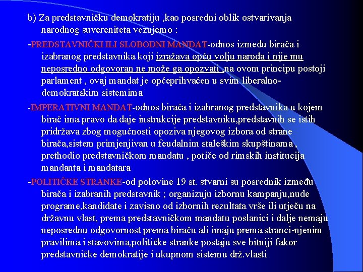 b) Za predstavničku demokratiju , kao posredni oblik ostvarivanja narodnog suvereniteta vezujemo : -PREDSTAVNIČKI