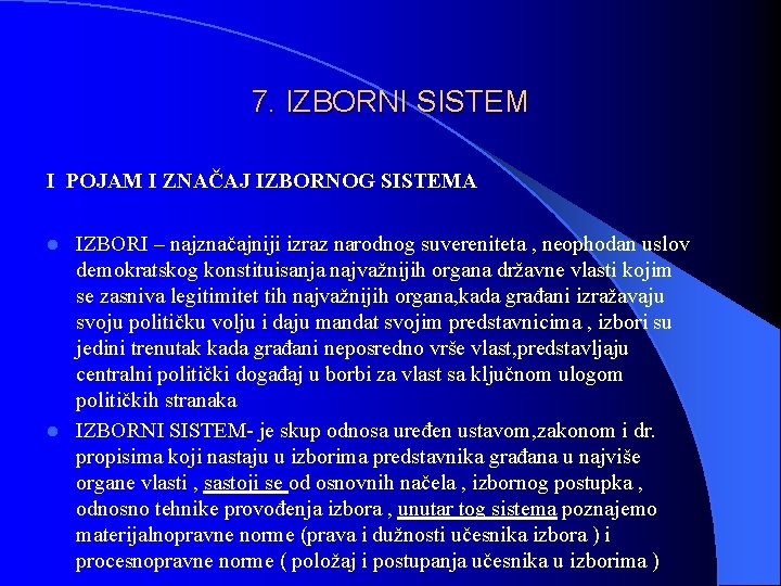 7. IZBORNI SISTEM I POJAM I ZNAČAJ IZBORNOG SISTEMA IZBORI – najznačajniji izraz narodnog