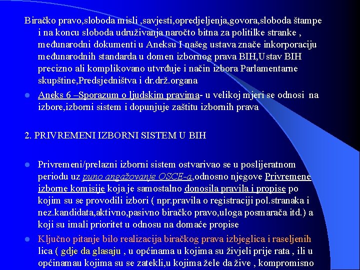 Biračko pravo, sloboda misli , savjesti, opredjeljenja, govora, sloboda štampe i na koncu sloboda