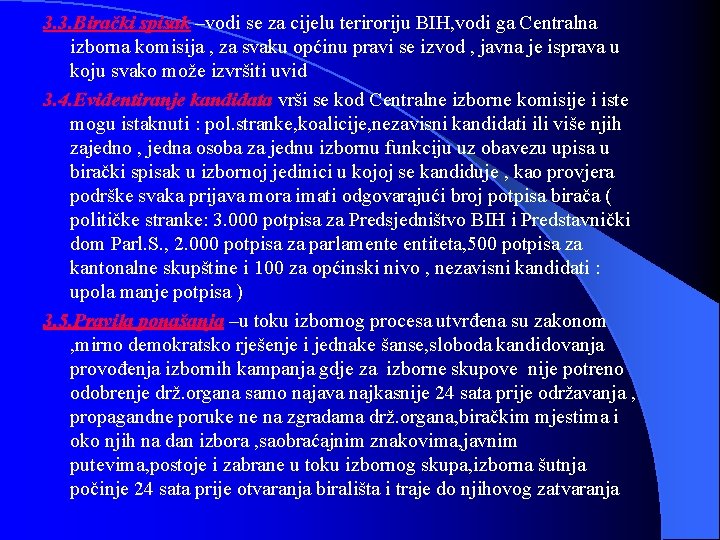 3. 3. Birački spisak –vodi se za cijelu teriroriju BIH, vodi ga Centralna izborna