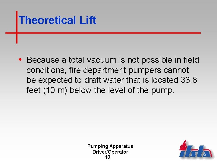 Theoretical Lift • Because a total vacuum is not possible in field conditions, fire