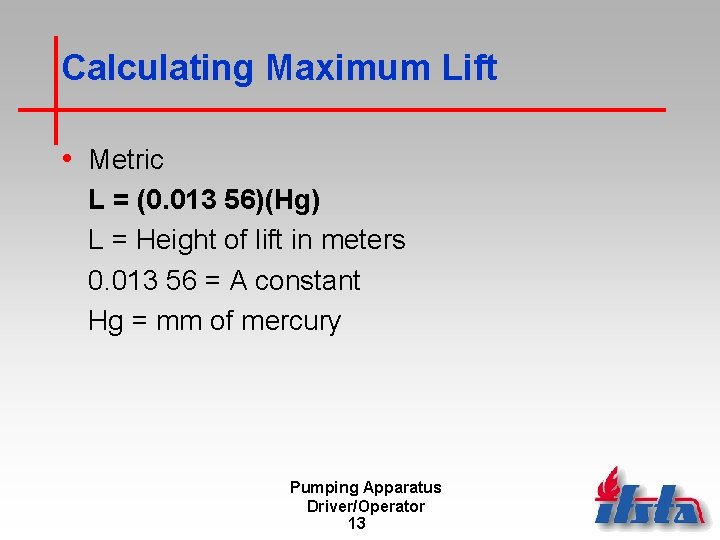 Calculating Maximum Lift • Metric L = (0. 013 56)(Hg) L = Height of
