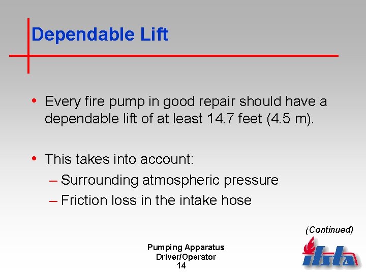 Dependable Lift • Every fire pump in good repair should have a dependable lift