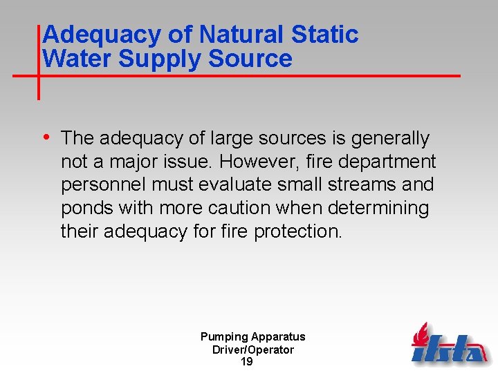 Adequacy of Natural Static Water Supply Source • The adequacy of large sources is
