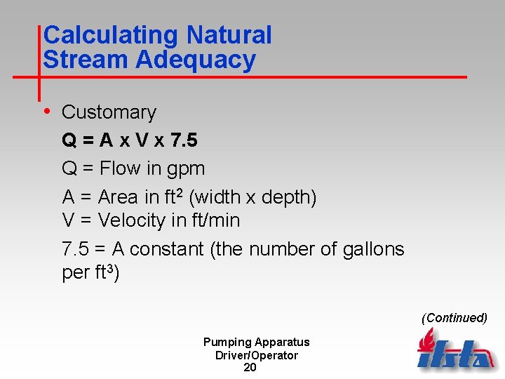 Calculating Natural Stream Adequacy • Customary Q = A x V x 7. 5