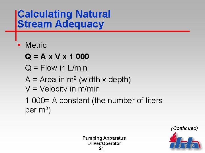 Calculating Natural Stream Adequacy • Metric Q = A x V x 1 000