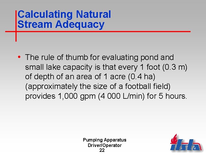 Calculating Natural Stream Adequacy • The rule of thumb for evaluating pond and small