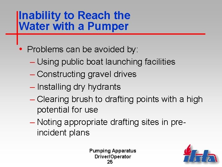 Inability to Reach the Water with a Pumper • Problems can be avoided by: