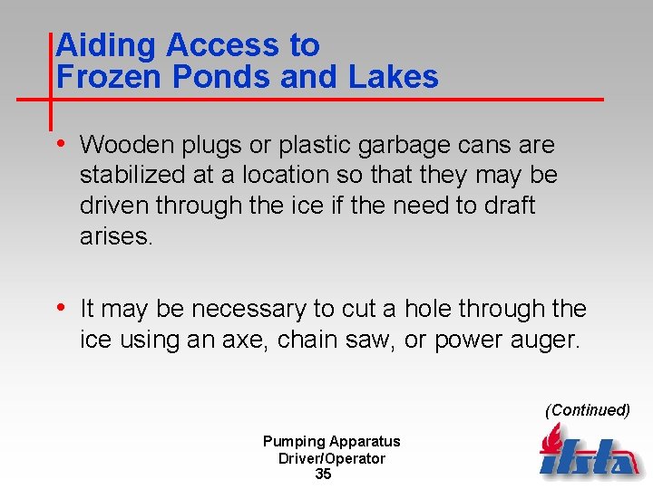 Aiding Access to Frozen Ponds and Lakes • Wooden plugs or plastic garbage cans