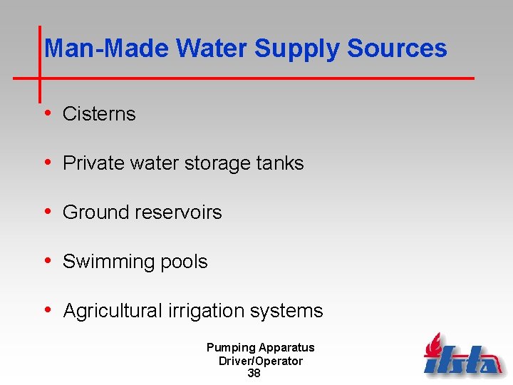 Man-Made Water Supply Sources • Cisterns • Private water storage tanks • Ground reservoirs